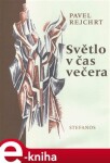 Světlo v čas večera. Básně z let 1970–2003 - Pavel Rejchrt e-kniha