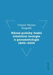 Různé podoby české trinitární teologie pneumatologie 1800–2010 Ctirad Václav Pospíšil