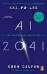 AI 2041: Ten Visions for Our Future Kai-Fu Lee