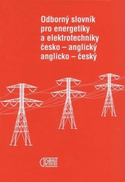 Odborný slovník pro energetiky a elektrotechniky Č-A, A-Č, 1. vydání - Vladimír Müller