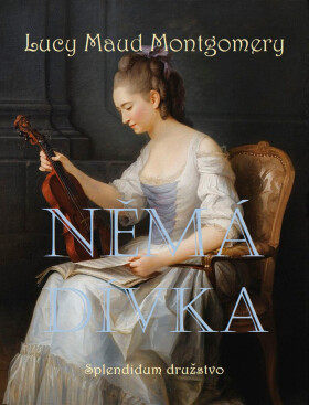 Němá dívka - Lucy Maud Montgomeryová