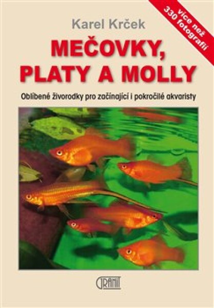 Mečovky, platy a Molly - Oblíbené živorodky pro začínající i pokročilé akvaristy - Karel Krček