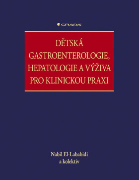 Dětská gastroenterologie, hepatologie a výživa pro klinickou praxi - El-Lababidi Nabil