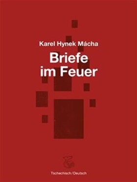 Briefe im Feuer Dopisy ohni Karel Hynek Mácha,