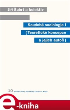 Soudobá sociologie I.. Teoretické koncepce a jejich autoři - Jiří Šubrt e-kniha