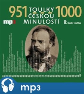 Toulky českou minulostí 951-1000, mp3 - Josef Veselý