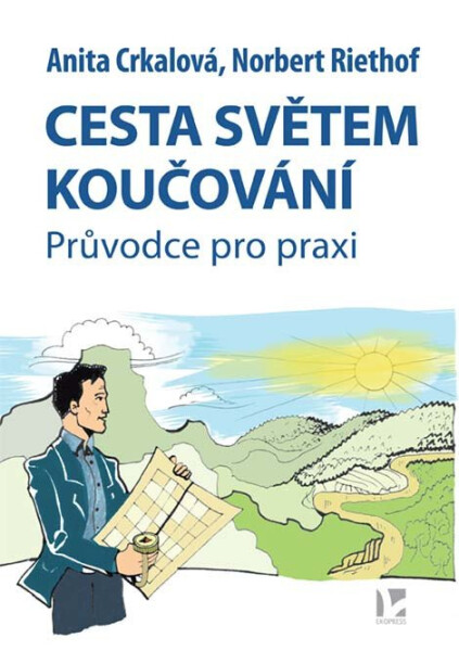 Cesta světem koučování - Průvodce pro praxi - Anita Crkalová