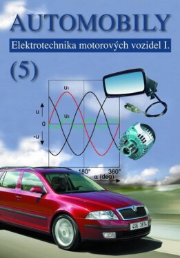 Automobily 5 - Elektrotechnika motorových vozidel I. - Jiří Čupera
