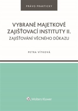 Vybrané majetkové zajišťovací instituty II./Zajišťování věcného důkazu