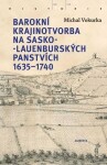 Barokní krajinotvorba na sasko-lauenburských panstvích 1635-1740 Michal Vokurka
