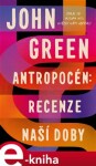 Antropocén: Recenze naší doby - John Green