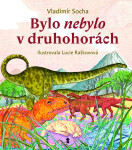 Bylo nebylo v druhohorách - Vladimír Socha