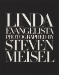 Linda Evangelista Photographed by Steven Meisel - William Norwich