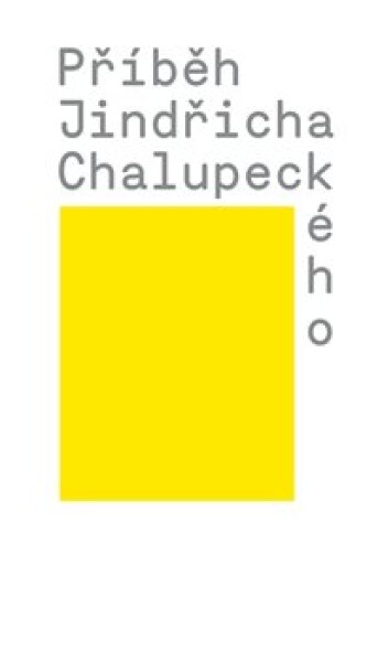 Příběh Jindřicha Chalupeckého - Veronika Čechová