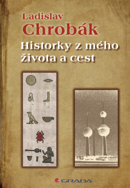 Historky z mého života a cest - Ladislav Chrobák