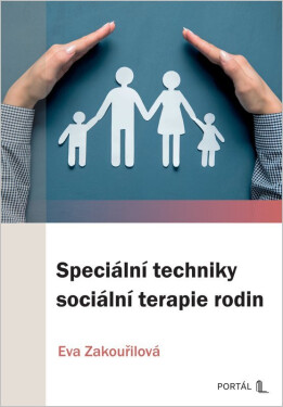 Speciální techniky sociální terapie rodin - Eva Zakouřilová