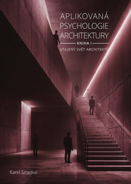 Aplikovaná psychologie architektury - Kniha I. - Karel Smejkal
