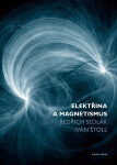 Elektřina a magnetismus - Ivan Štoll, Bedřich Sedlák