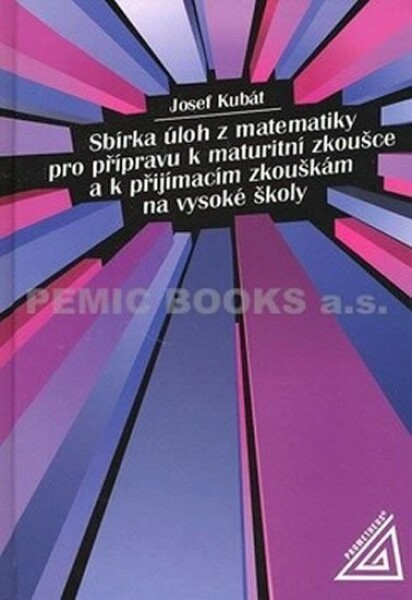 Sbírka úloh matematiky pro přípravu maturitní zkoušce VŠ