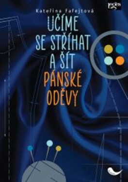 Učíme se stříhat a šít pánské oděvy - Kateřina Fafejtová
