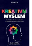 Kreativní myšlení - Praktický průvodce k hledání originálních a inovativních řešení - Chris Griffiths; Melina Costi; Caragh Medlicott