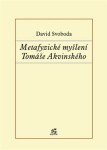 Metafyzické myšlení Tomáše Akvinského David Svoboda