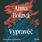 Vypravěč Anna Bolavá