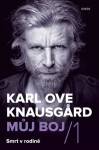 Můj boj 1: Smrt v rodině - Karl Ove Knausgard