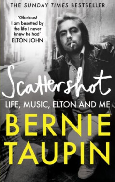Scattershot: Life, Music, Elton and Me, 1. vydání - Bernie Taupin