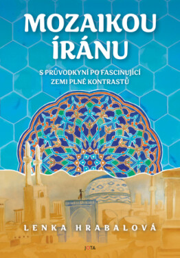 Mozaikou Íránu - Lenka Hrabalová - e-kniha