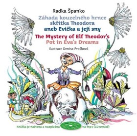 Záhada kouzelného hrnce skřítka Theodora aneb Evička její sny Radka Španko