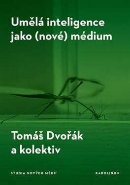 Umělá inteligence jako (nové) médium - Tomáš Dvořák
