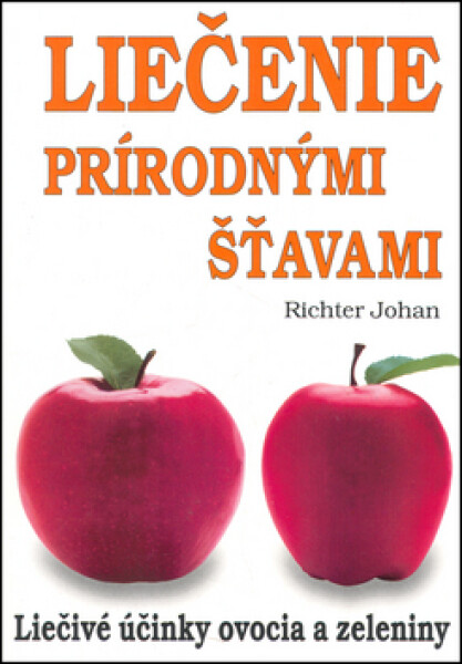 Liečenie prírodnými šťavami - Johan Richter