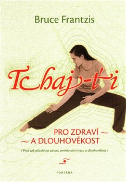 Tchaj-ťi pro zdraví dlouhověkost Bruce Frantzis