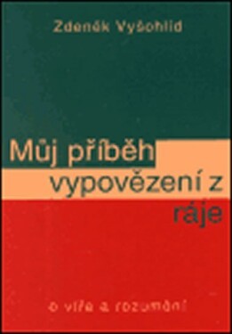 Můj příběh vypovězení ráje Zdeněk Vyšohlíd