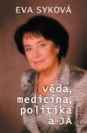 Věda, medicína, politika Já Eva Syková