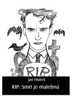 RIP: Smrt je malebná Jan Hlubek