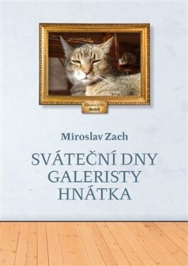 Sváteční dny galeristy Hnátka Miroslav Zach