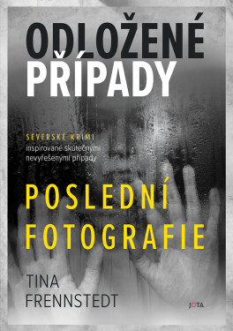 Odložené případy: Poslední fotografie - Tina Frennstedt