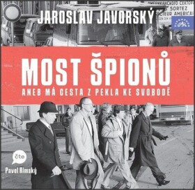 Most špionů aneb má cesta z pekla na svobodu - 2 CDmp3 (Čte Pavel Rímský) (audiokniha) - Jaroslav Javorský