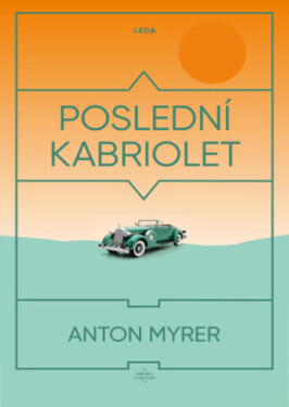 Poslední kabriolet - Anton Myrer