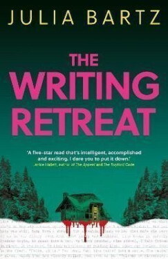 The Writing Retreat: A New York Times bestseller - Julia Bartz