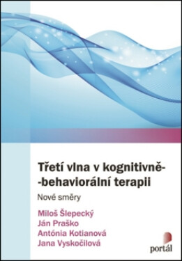 Třetí vlna v kognitivně-behaviorální terapii - Nové směry - Ján Praško