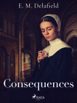 Consequences - Delafield E. M.