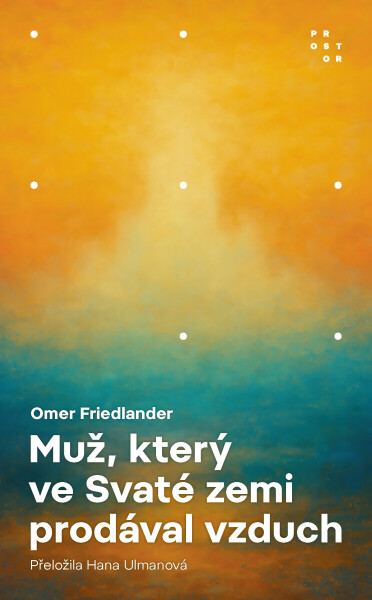 Muž, který ve Svaté zemi prodával vzduch - Omer Friedlander
