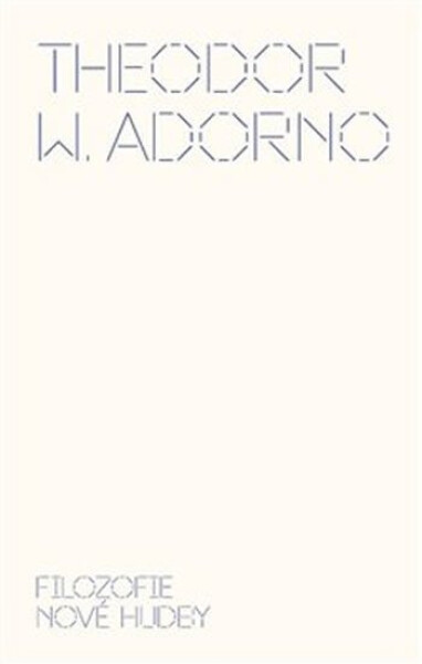 Filozofie nové hudby Theodor Adorno