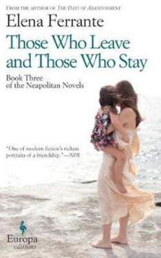 Those Who Leave and Those Who Stay, 1. vydání - Elena Ferrante