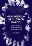 Iracionalita ve službách pokroku Richard Gilík