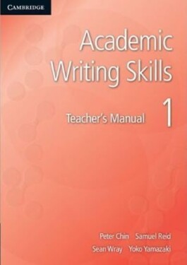 Academic Writing Skills: Level 1 Teacher´s Manual - Chin Peter; Reid Samuel; Wray Sean; Yamazaki Yoko