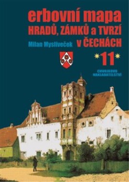 Erbovní mapa hradů, zámků tvrzí Čechách 11 Milan Mysliveček